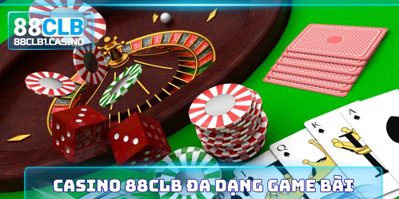 Casino 88CLB đa dạng game bài
