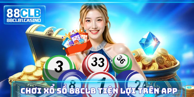 Chơi xổ số 88CLB tiện lợi trên app