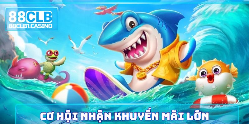 Cơ hội nhận khuyến mãi lớn