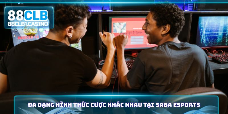 Đa dạng hình thức cược khác nhau tại SABA Esports