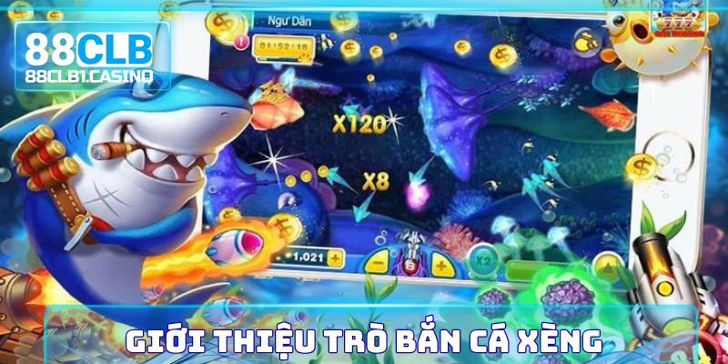 Giới thiệu trò Bắn Cá Xèng