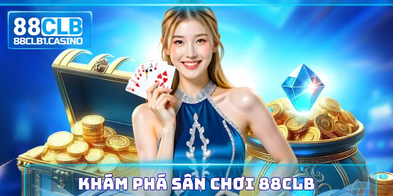 Khám phá sân chơi 88CLB