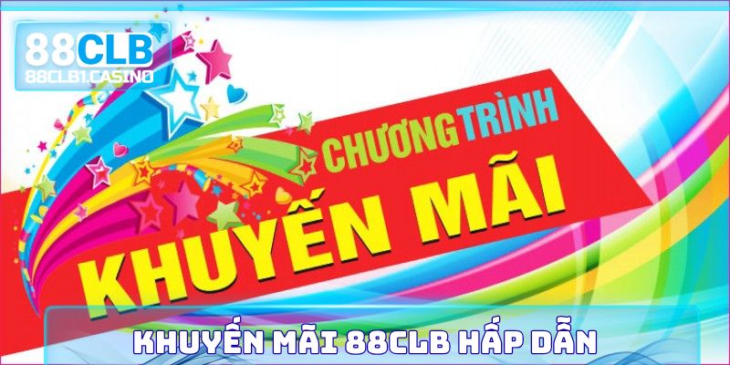 Khuyến Mãi 88CLB - Những Sự Kiện Hấp Dẫn Nhất 2025