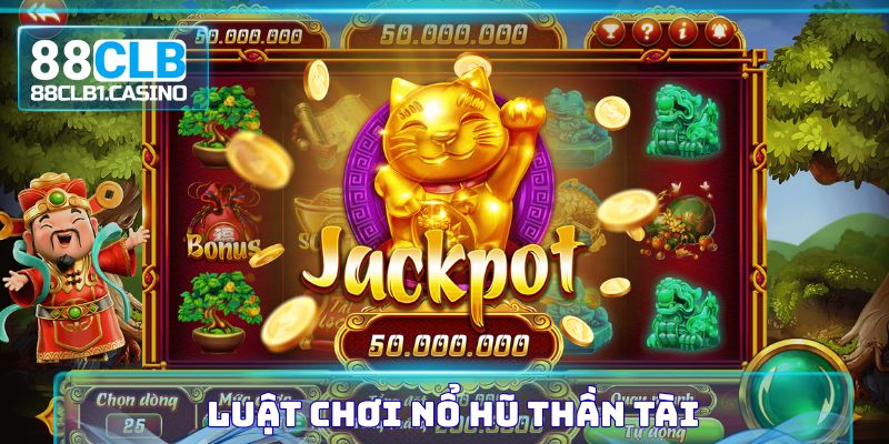 Luật chơi nổ hũ thần tài