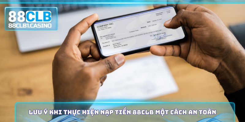 Lưu ý khi thực hiện nạp tiền 88CLB một cách an toàn