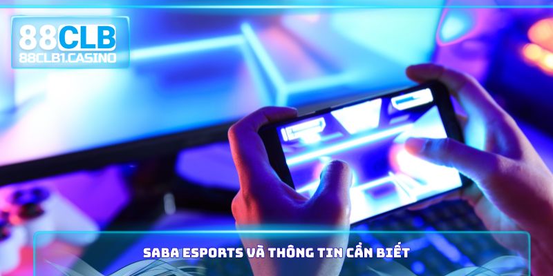 SABA Esports và thông tin cần biết