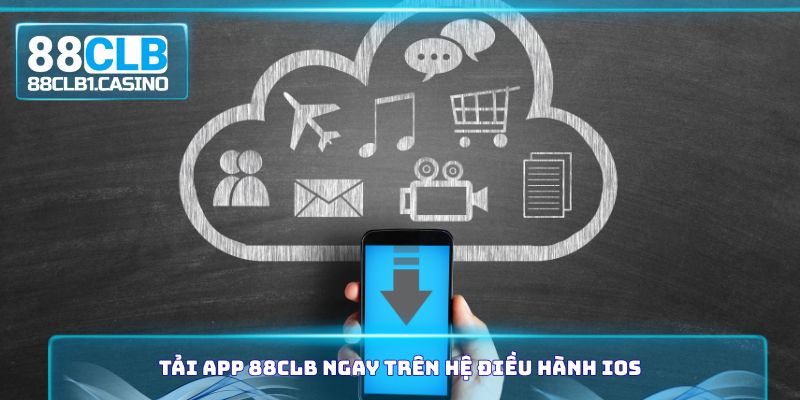 Tải App 88CLB ngay trên hệ điều hành iOS