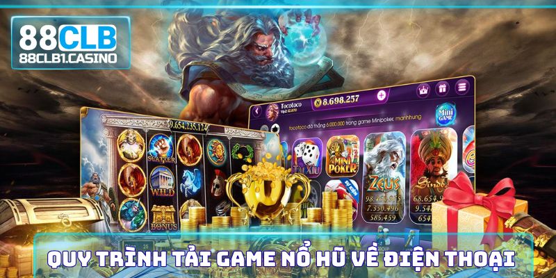 Quy trình tải game nổ hũ về điện thoại chi tiết
