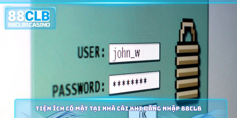 Tiện ích có mặt tại nhà cái khi đăng nhập 88CLB